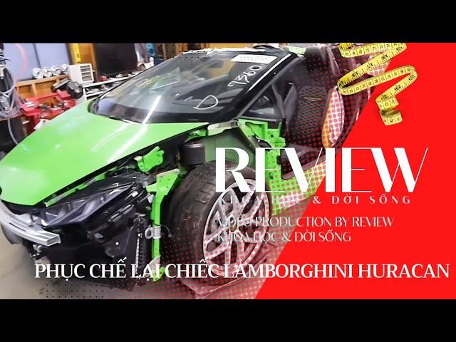 Phục chế lại chiếc Lamborghini huracan gặp nạn