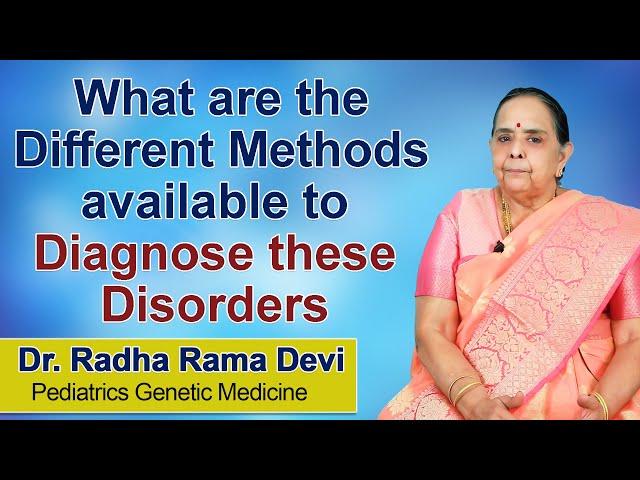 Different methods available to diagnose Genetic disorders | Dr Radha Rama Devi