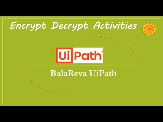 Uipath encrypt and decrypt the text (BalaReva)