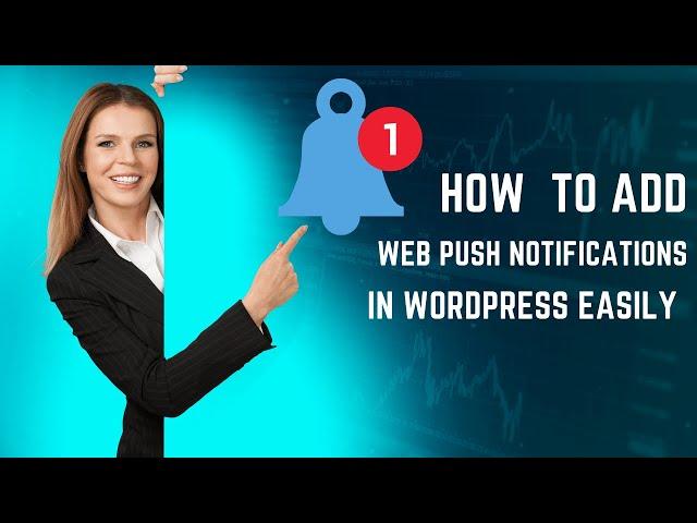 How To Add Web Push Notifications To Your WordPress Website Easily