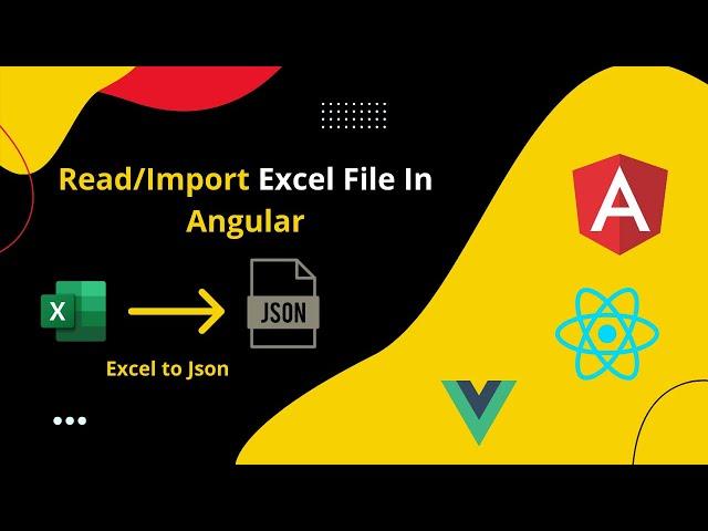 Import Excel file in angular |Read Excel file in angular |Excel import to json