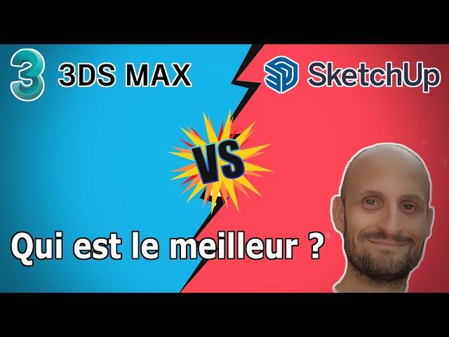 SketchUp ou 3DS Max ?  Lequel ?  Pourquoi ?