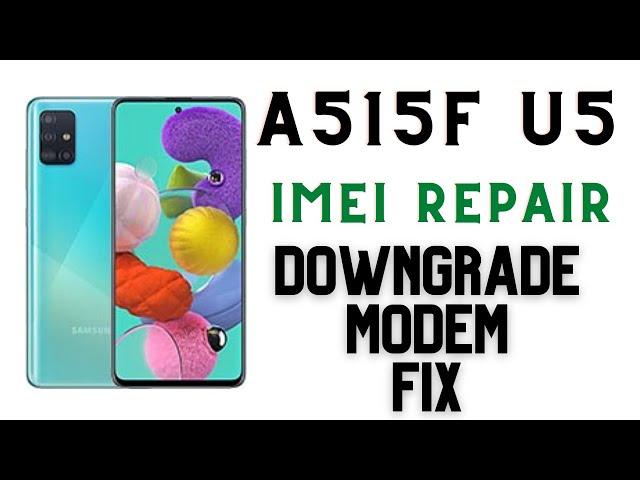 Samsung A515F U5 Imei Repair & Modem Requerd FIX Samsung Imei Repair Downgrade Problem Fix