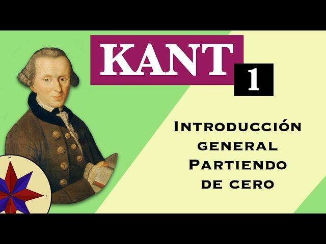 La Filosofía de Kant - 1. Introducción general partiendo de Cero