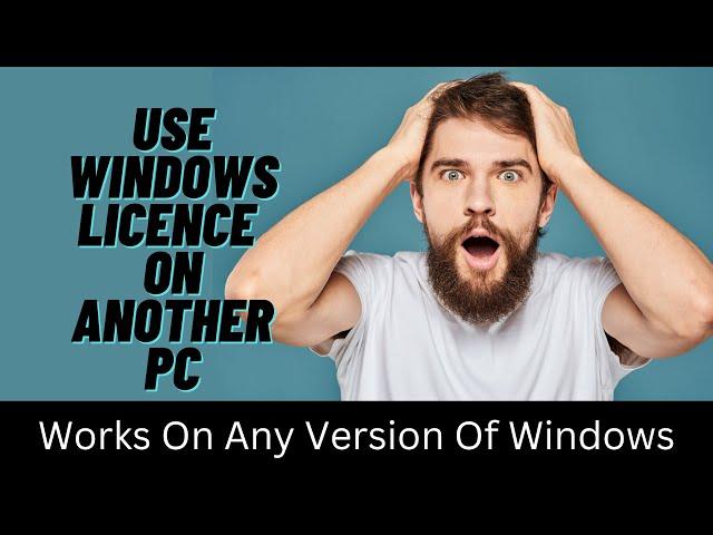 How to USE Windows Licence on Another PC