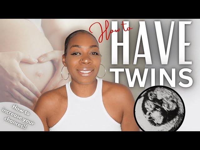 HOW TO GET PREGNANT WITH TWINS | HOW TO INCREASE YOUR CHANCES OF HAVING TWINS