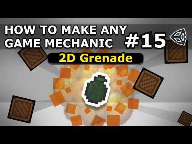 How To Make Any Game Mechanic - Episode 15 - 2D Grenade