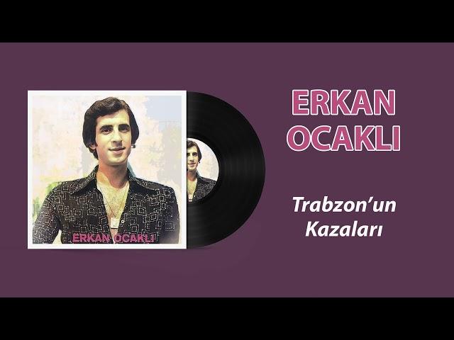 Erkan Ocaklı - Trabzon'un Kazaları