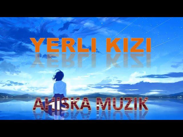 YERLI KIZI...(AHISKA MÜZIK)(Ахыска)