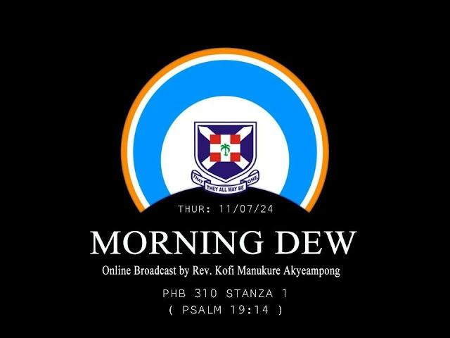 Thursday 11/07/24 Morning Dew with Rev. Kofi Manukure Akyeampong 