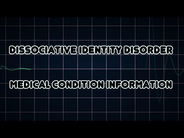 Dissociative identity disorder (Medical Condition)