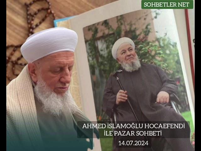 AHMED İSLAMOĞLU HOCAEFENDİ İLE PAZAR SOHBETİ 14.07.2024 BURSA İNEGÖL