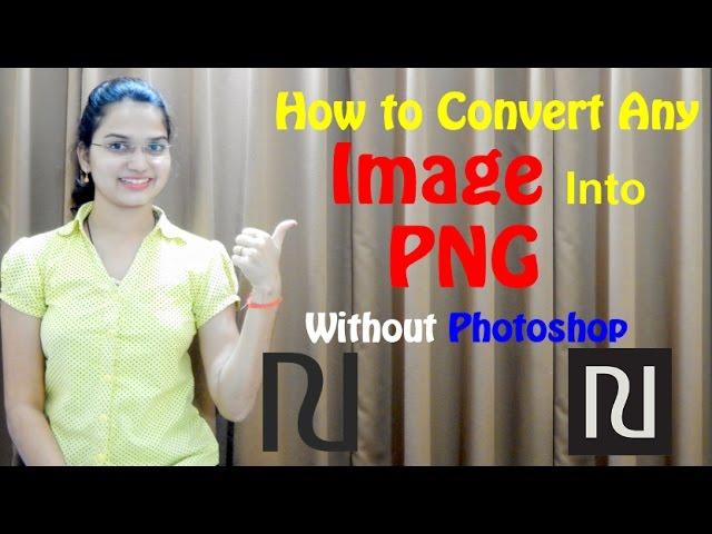 How to Convert Any image into PNG without Photoshop | JPG into PNG image [Hindi]