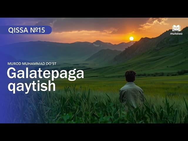 Galatepaga qaytish | Qissa №15 | Mutolaa