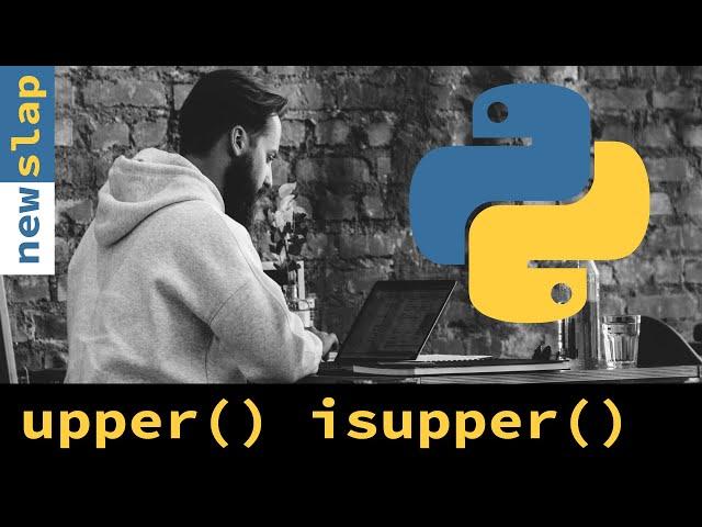 Python Basics | Die Methoden upper () und isupper () für Strings in Python