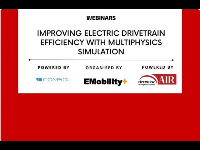 Webinar: Improving Electric Drivetrain Efficiency with Multiphysics Simulation