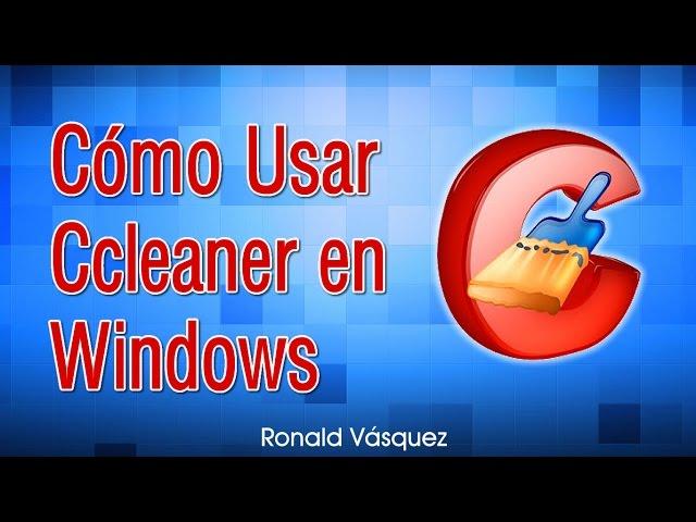 Como Usar Ccleaner en Windows 7 para Limpiar tu PC