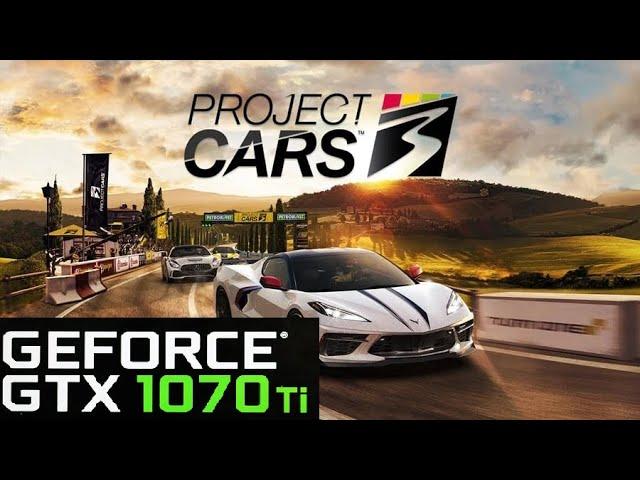 Project Cars 3 | Maximum Settings | GTX 1070 Ti + Ryzen 5 2600 | 1080p Test