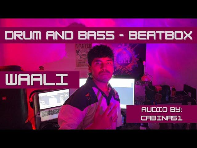 WAALI - DRUM AND BASS (BEATBOX TRACK)