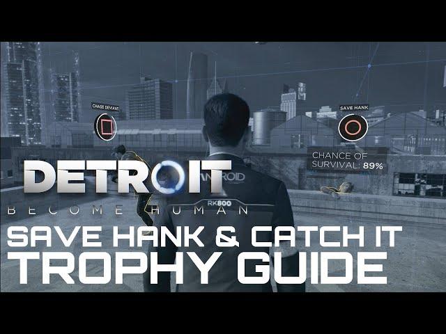 Detroit Become Human CATCH IT & SAVE HANK Trophy Guide