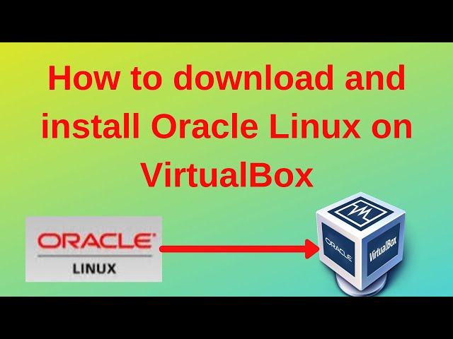 How to download and install Oracle Linux on VirtualBox