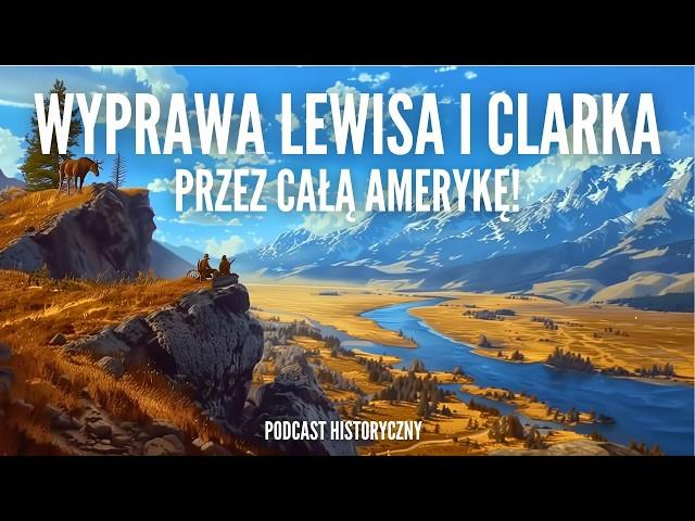 Wyprawa Lewisa i Clarka - Przez Dzikie Bezkresy Ameryki!