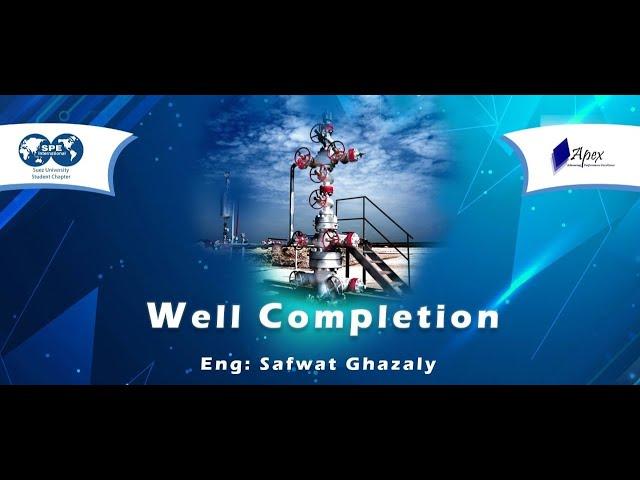 Apex Well Completion Course Day 2 | Eng  Safwat Ghazaly  | SPE Suez