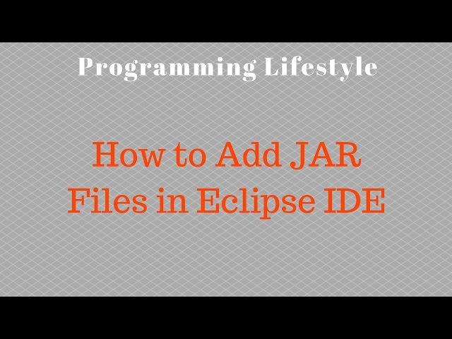 How to Add JAR Files in Eclipse IDE