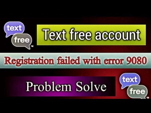 Text free registration failed with error 9080 problem solve | text free account create new update