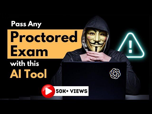  The Secret to Passing Any Proctored Exam with AI | Full Guide & Practical know how using AI tools