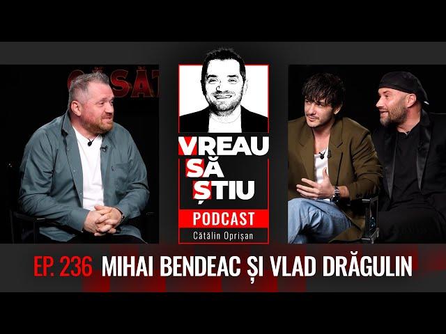 BENDEAC & DRĂGULIN: "Oamenii să se uite în ochii noștri și să (ne) zâmbească!" | VREAU SĂ ȘTIU EP236