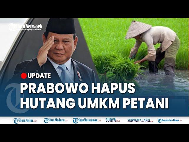 PRESIDEN PRABOWO HAPUS HUTANG UMKM, PETANI DAN NELAYAN, Terbitkan Peraturan Presiden Baru