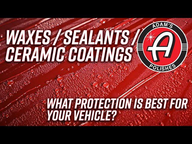 Wax / Sealant / Ceramic Coating - What Protection Is Best For Your Vehicle