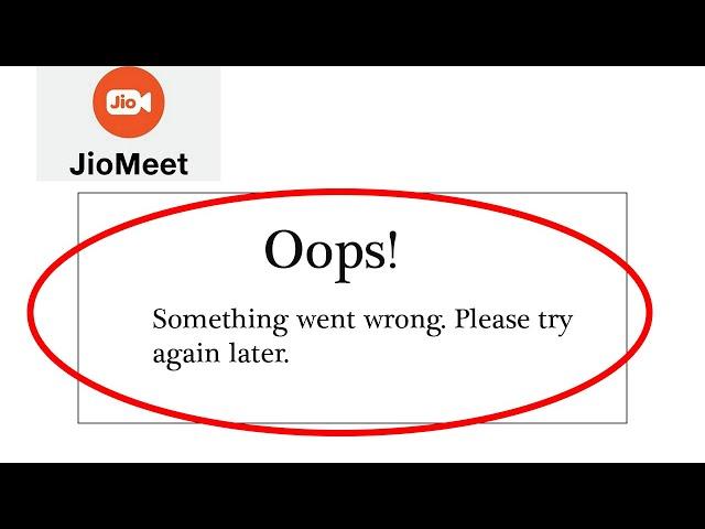 How to fix JioMeet - Oops Something Went Wrong Error. Please Try Again later