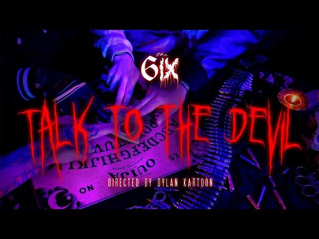 The 6ix - Talk To The Devil - Music Video