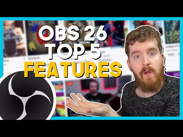 OBS STUDIO Update 26: Top 5 Features You Need to Know