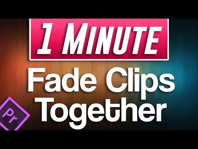 Premiere Pro - How to Fade Clips Together (Fade Transition Effect)