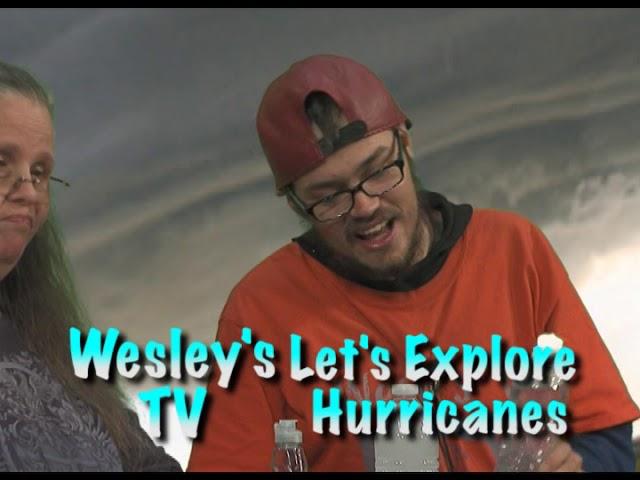 Wesley TV Lets Explore Hurricanes