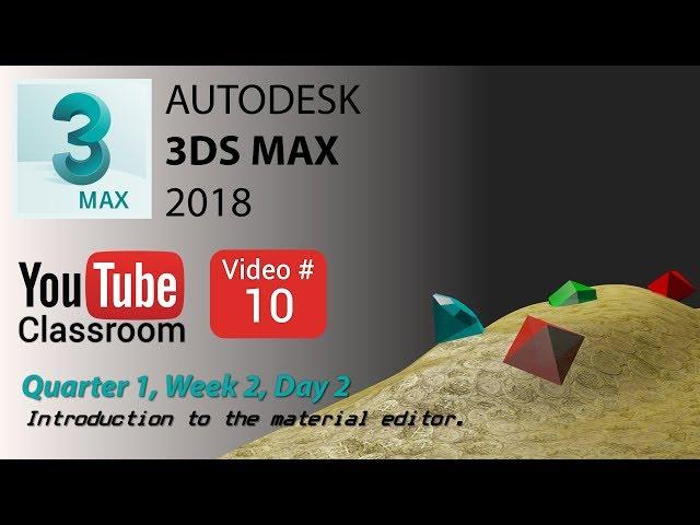 3DS Max 2018 Class #10 (Intro to Material Editor)