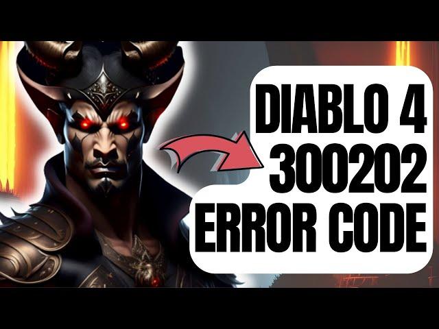 How To Fix Diablo 4 300202 Error Code