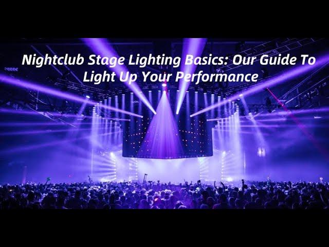 Nightclub Stage Lighting Basics: Our Guide To Light Up Your Performance