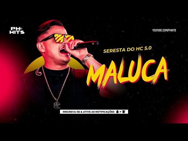 MALUCA - HEITOR COSTA (SERESTA DO HC 5.0) REPERTÓRIO NOVO