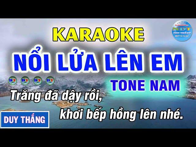 Karaoke Nổi Lửa Lên Em Beat Chuẩn Tone Nam - Karaoke Duy Thắng