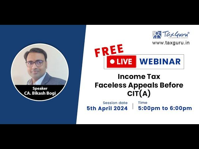 Live Webinar: Income Tax Faceless Appeals Before CIT(A)