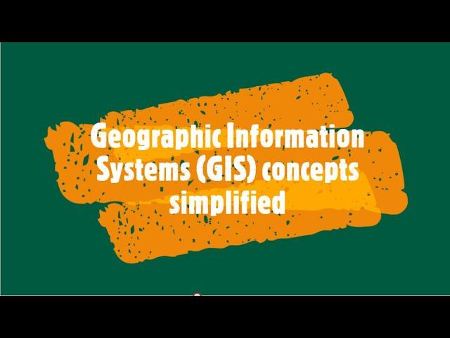 Geographic Information Systems (GIS) concepts simplified