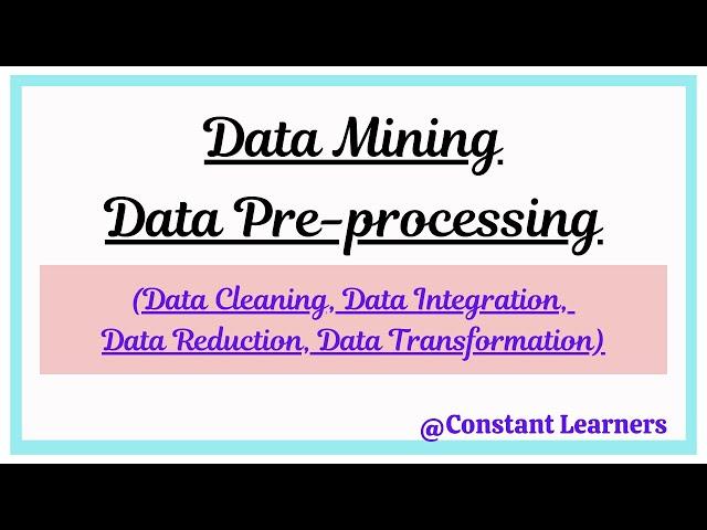 Data Mining | Data pre-processing (data cleaning, integration, reduction, transformation)