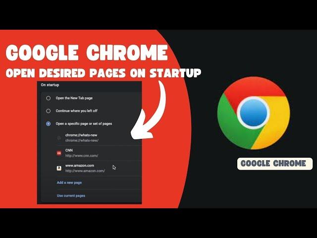 Open Specific Webpages on Startup- Google Chrome