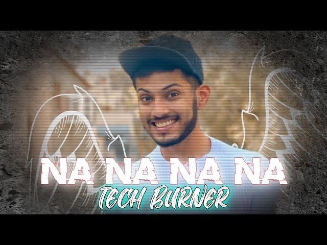 Tech Burner Na Na Na Na | Tech Burner Edit | J Star