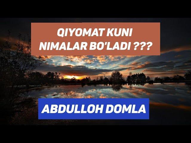 QIYOMAT KUNI NIMALAR BO'LADI1 ABDULLOH DOMLA