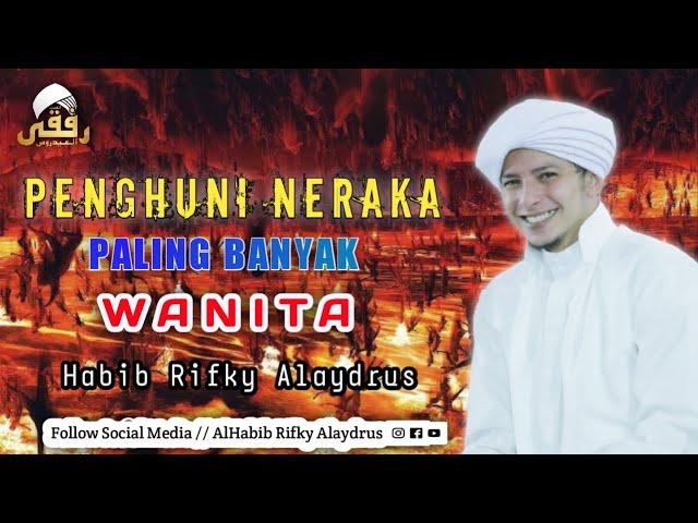 Penghuni Neraka Paling Banyak Wanita || Habib Rifky Alaydrus